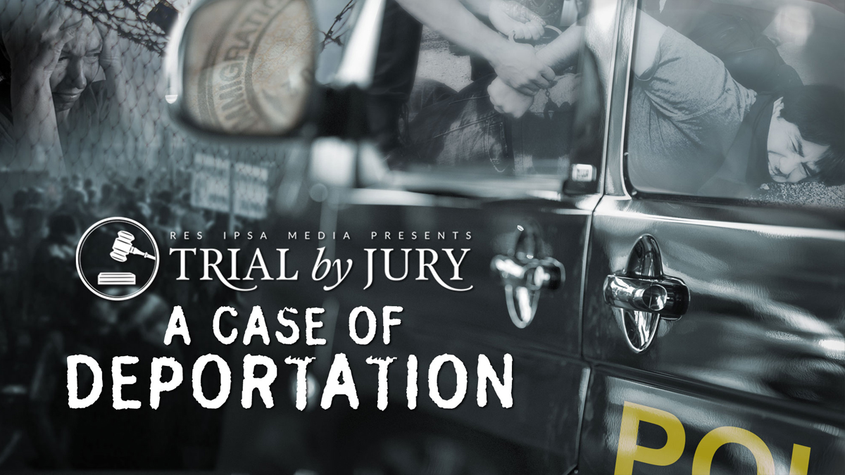 Trial by Jury: A Case of Deportation