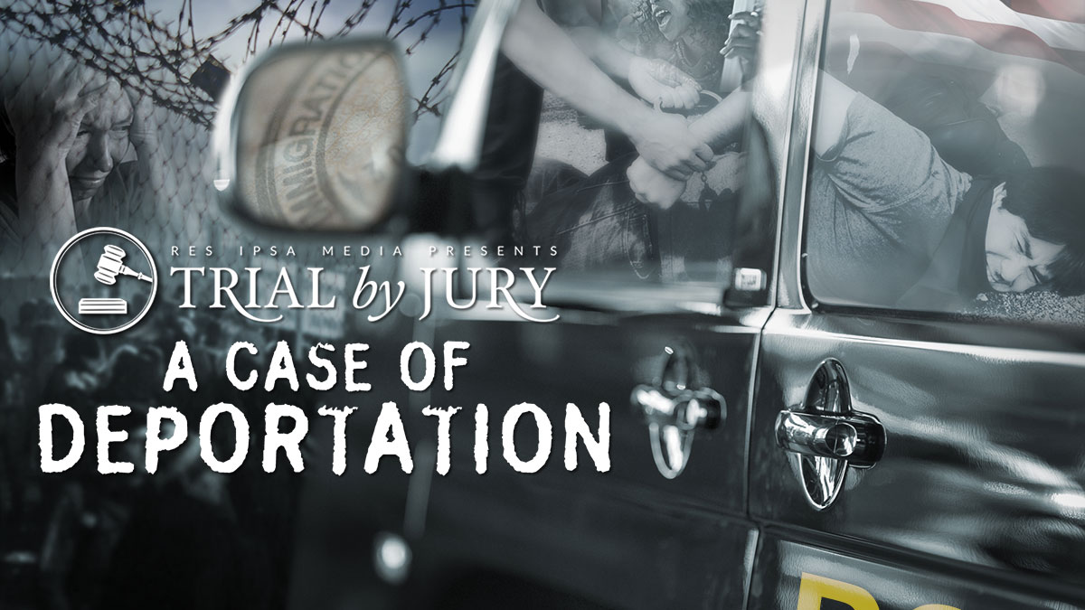 TRIAL BY JURY: A CASE OF DEPORTATION